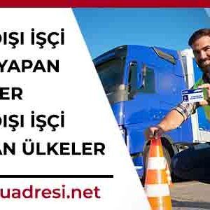 yurtdisi isci alimi yapan ulkeler yurtdisi isci arayan ulkeler